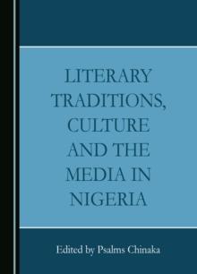 Literary Traditions, Culture and the Media in Nigeria