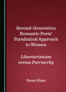 Second-Generation Romantic Poets' Paradoxical Approach to Women : Libertarianism versus Patriarchy