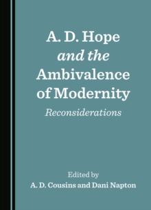 A. D. Hope and the Ambivalence of Modernity : Reconsiderations