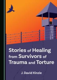 Stories of Healing from Survivors of Trauma and Torture