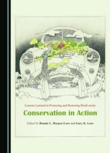 Lessons Learned in Protecting and Restoring Biodiversity : Conservation in Action