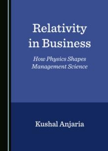 Relativity in Business : How Physics Shapes Management Science