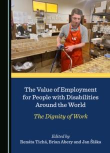 The Value of Employment for People with Disabilities Around the World : The Dignity of Work