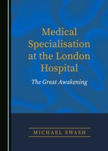 Medical Specialisation at the London Hospital : The Great Awakening