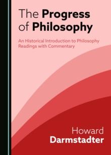 The Progress of Philosophy : An Historical Introduction to Philosophy Readings with Commentary