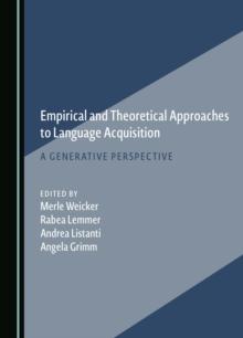 Empirical and Theoretical Approaches to Language Acquisition : A Generative Perspective