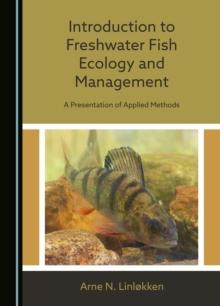 Introduction to Freshwater Fish Ecology and Management : A Presentation of Applied Methods