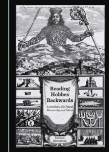 Reading Hobbes Backwards : Leviathan, the Papal Monarchy and Islam