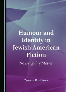 Humour and Identity in Jewish American Fiction : No Laughing Matter