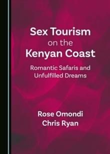 Sex Tourism on the Kenyan Coast : Romantic Safaris and Unfulfilled Dreams