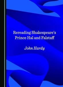 Rereading Shakespeare's Prince Hal and Falstaff