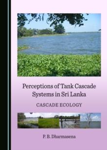 Perceptions of Tank Cascade Systems in Sri Lanka : Cascade Ecology