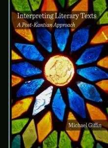 Interpreting Literary Texts : A Post-Kantian Approach