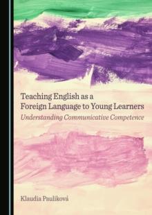 Teaching English as a Foreign Language to Young Learners : Understanding Communicative Competence