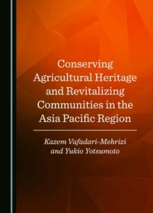 Conserving Agricultural Heritage and Revitalizing Communities in the Asia Pacific Region