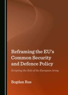 Reframing the EU's Common Security and Defence Policy : Scripting the Role of the European Army