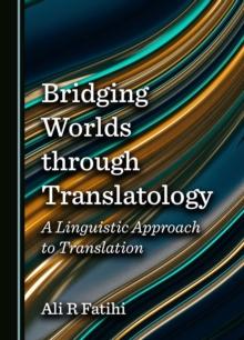 Bridging Worlds through Translatology : A Linguistic Approach to Translation