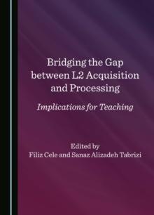 Bridging the Gap between L2 Acquisition and Processing : Implications for Teaching