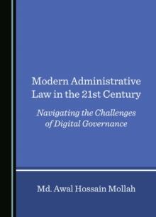 Modern Administrative Law in the 21st Century : Navigating the Challenges of Digital Governance