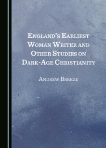 England's Earliest Woman Writer and Other Studies on Dark-Age Christianity