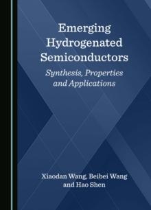 Emerging Hydrogenated Semiconductors : Synthesis, Properties and Applications