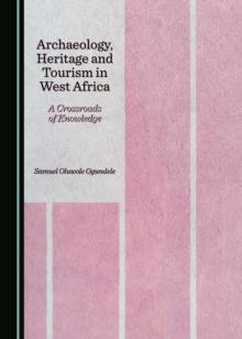 Archaeology, Heritage and Tourism in West Africa : A Crossroads of Knowledge