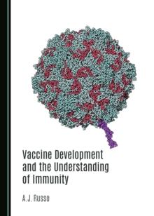 Vaccine Development and the Understanding of Immunity