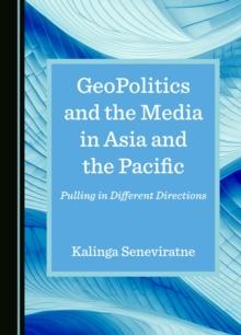 GeoPolitics and the Media in Asia and the Pacific : Pulling in Different Directions