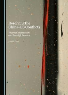 Resolving the China-US Conflicts : Theory Construction and Real-life Practice