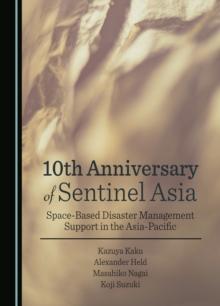 10th Anniversary of Sentinel Asia : Space-Based Disaster Management Support in the Asia-Pacific