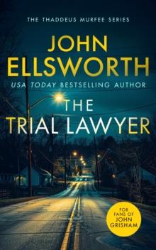 The Trial Lawyer : a gripping legal thriller with a twist that will keep you guessing