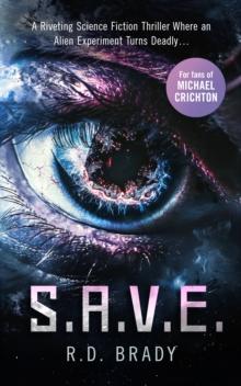 S.A.V.E. : A riveting Science Fiction thriller where an alien experiment turns deadly