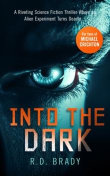 Into the Dark : A riveting Science Fiction thriller where an alien experiment turns deadly