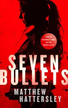 Seven Bullets : an adrenaline-fueled assassination thriller