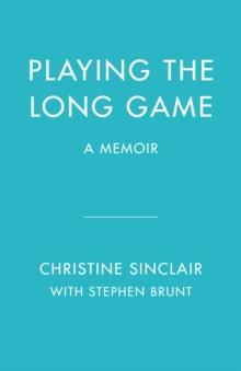 Playing The Long Game : A Memoir