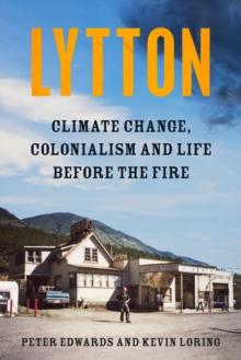 Lytton : Climate Change, Colonialism and Life Before the Fire