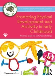 Promoting Physical Development and Activity in Early Childhood : Practical Ideas for Early Years Settings