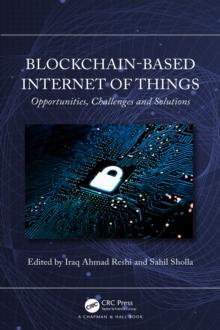 Blockchain-based Internet of Things : Opportunities, Challenges and Solutions