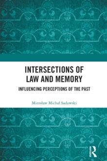 Intersections of Law and Memory : Influencing Perceptions of the Past