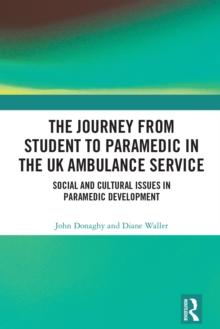 The Journey from Student to Paramedic in the UK Ambulance Service : Social and Cultural issues in Paramedic Development