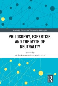 Philosophy, Expertise, and the Myth of Neutrality