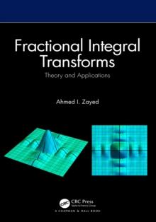 Fractional Integral Transforms : Theory and Applications