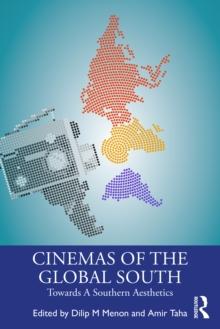 Cinemas of the Global South : Towards a Southern Aesthetics