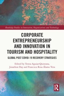 Corporate Entrepreneurship and Innovation in Tourism and Hospitality : Global Post COVID-19 Recovery Strategies