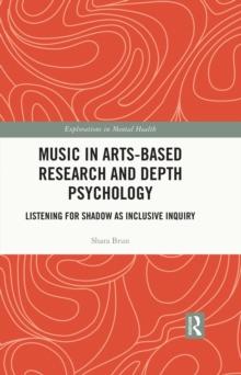 Music in Arts-Based Research and Depth Psychology : Listening for Shadow as Inclusive Inquiry