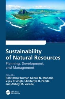 Sustainability of Natural Resources : Planning, Development, and Management