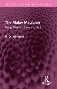 The Malay Magician : Being Shaman, Saiva and Sufi