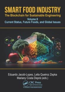 Smart Food Industry: The Blockchain for Sustainable Engineering : Volume II - Current Status, Future Foods, and Global Issues