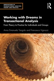 Working with Dreams in Transactional Analysis : From Theory to Practice for Individuals and Groups