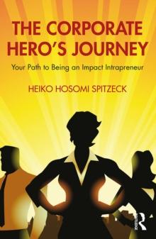 The Corporate Hero's Journey : Your Path to Being an Impact Intrapreneur